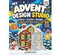 My Advent Design Studio: Advent Colouring Book for Children Ages 4-8: Christmas Countdown with 25 Days of Colouring and Design