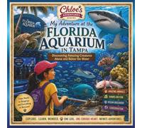 My Adventure at the Florida Aquarium: Discovering Amazing Creatures Above and Below the Water (Chloe's Adventures)