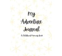 My Adventure Journal: A Childhood Memory Book