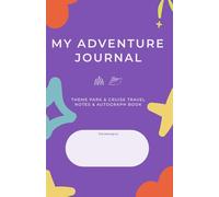My Adventure Journal: Theme Park & Cruise Travel Notes & Autograph Book
