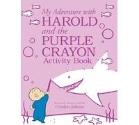 My Adventure with Harold and the Purple Crayon Activity Book: Interactive Fun with Drawing, Creativity, and Problem-Solving for Kids (Ages 4-8)