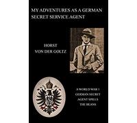 My Adventures as a German Secret Service Agent (Ww1)