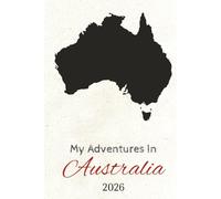 My Adventures in Australia 2026: Travel Journal | HARD COVER | +100 pages 6x9 inches | Journal for Trips, Memories, and Explorations