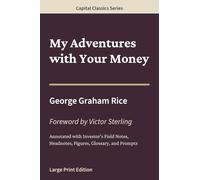 My Adventures with Your Money: Capital Classics Series - Annotated Sovereign Edition