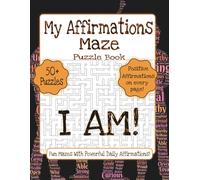 My Affirmations Maze Puzzle Book: Fun Mazes with Powerful Daily Affirmations | 8.5 x 11 Inches | 50+ Puzzles with Solutions