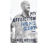 My Affliction for His Glory: Living Out Your Identity in Christ