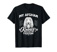 My Afghan Dog Knows Everyone T-Shirt