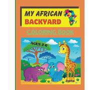 My African Backyard Coloring Book: A Fun Way to Color Cute Simple Animals from Africa | Lion, Tiger, Hippo, Elephant, Monkey, and More! | Kid's Ages ... Animals From Around the World Coloring Books)