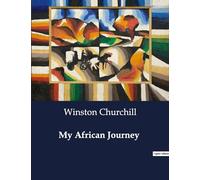 My African Journey: A Soldier's Journey: The Life and Adventures of Serjeant B