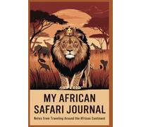 My African Safari Journal: 100 page 6x9 journal to record your written thoughts and memories while in Africa