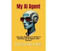 My AI Agent: Ultimate Beginner’s Guide to Building an AI Agent with Python: Master AI automation step by step using free frameworks and tools