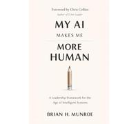My AI Makes Me More Human: A Leadership Framework for the Age of Intelligent Systems