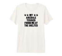 My Airedale Terrier Found Me At The Shelter Premium T-Shirt
