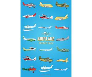 My Airplane Sketch Book: Air plane sketch book drawing book for those that loves airplanes 6x9' blank sketch book 110 pages