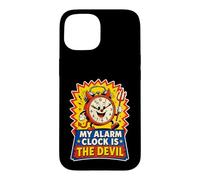 MY ALARM CLOCK IS THE DEVIL FUNNY Case for iPhone 15