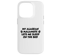 My Alaskan Malamute Lets Me Sleep On The Bed Dog Owner Case for iPhone 14 Pro