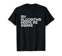 My Algorithm Keeps Me Awake | Meme Coded Humor T-Shirt
