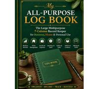 My All-Purpose Log Book: The Large Multipurpose 7-Column Record Keeper for Business, Home & Personal Use | Track Daily Tasks, Inventory, Mileage, ... | 8.5x11 Inches 100+ Pages (Tea Green)