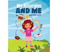 My Allergies and Me: A Heartwarming Children's Book Promoting Inclusivity, Empathy, and Self-Confidence