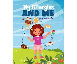 My Allergies and Me: A Heartwarming Children's Book Promoting Inclusivity, Empathy, and Self-Confidence