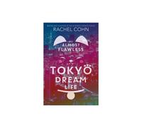 My Almost Flawless Tokyo Dream Life by Cohn & Rachel