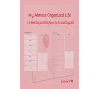 My Almost Organized Life: A 16-Week Daily and Weekly Planner for the Almost Organized