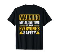 My Alone Time is for Everyone's Safety On Back T-Shirt