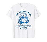 my alone time is for everyone's safety T-Shirt