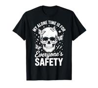 My Alone Time is for Everyone's Safety T-Shirt