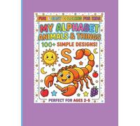 My Alphabet Animals & Things: 100+ Simple Designs for Kids Ages 2-5 | Easy Alphabet, Counting 1-10, and cute Animal