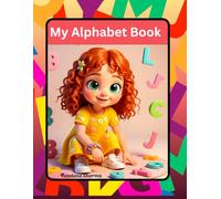 My Alphabet Book: “A Fun First Alphabet Picture Book for Early Learners”