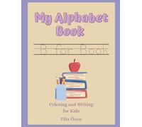 My Alphabet Book: Coloring and Writing for Kids