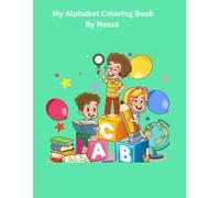 My Alphabet Coloring Book By Nessa: Learn, Color and Explore Every Letter !