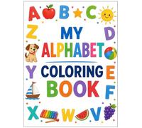 MY ALPHABET COLORING BOOK: Fun & Educational Letter Learning for Preschoolers and Toddlers: A Creative ABC Activity Book for Kids