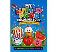 My Alphabet Food Coloring Book: A Fun ABC Coloring Book with Cute Food Characters • Learn Letters A-Z • Perfect for Toddlers, Preschoolers & Kids Ages 3-7