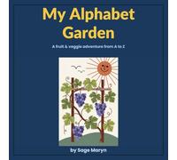 My Alphabet Garden: A fruit & veggie adventure from A to Z