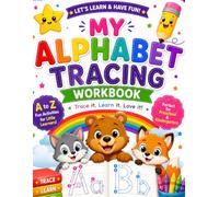My Alphabet Tracing Workbook For Kids: Fun Alphabet Tracing Practice with Uppercase & Lowercase Letters, and Early Writing Activities for Preschoolers Ages 3-5