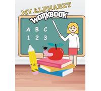 My Alphabet Workbook - Alphabet Tracing and Coloring Book for Toddlers: Fun ABC Writing Practice Workbook w/ Reading & Letter Recognition for Kids ... Early Reading, and Fine Motor Skills