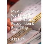 My Alphabet Workbook: Letter Tracing, Recognition & Beginning Sounds: Ages 3-5