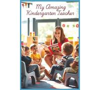My Amazin Kindergarten Teachers: A Thoughtful Notebook Gift of Gratitude and Memories from a Grateful Student