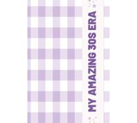My Amazing 30s Era Journal: Premium Hardcover Notebook for Turning 30 | College Ruled, 6x9, 120 Pages | Perfect Gift for Girlfriends