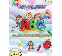 My Amazing ABC Coloring and Activity Book: Alphabet Coloring & Activity Book for Toddlers & Kids Ages 3-6, ABC Tracing, Letter Matching & Color by Letter Games