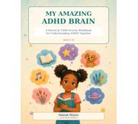 My Amazing ADHD Brain: A Parent & Child Activity Workbook for Understanding ADHD Together (My Amazing Brain)