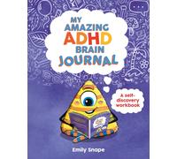 My Amazing ADHD Brain Journal : ESSENTIAL READING FOR ADHD AWARENESS MONTH: A Self-Discovery Workbook for Children with ADHD Brains