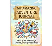 MY AMAZING ADVENTURE JOURNAL!: A 120-Day Interactive Guide for Kids