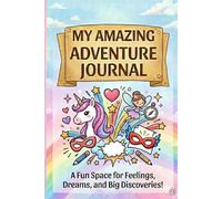 MY AMAZING ADVENTURE JOURNAL!: Fun Prompts and Daily Reflections for Ages 6-10
