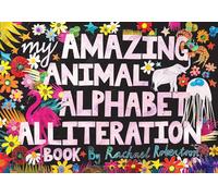My Amazing Animal Alphabet Alliteration Book