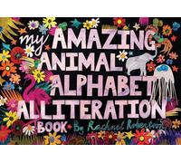 My Amazing Animal Alphabet Alliteration Book