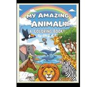 MY AMAZING ANIMALARE: A COLORING BOOK: Inspiring Creativity Through Fun and Imagination