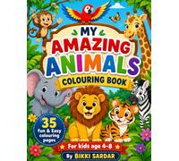 My Amazing Animals Colouring book: 35 fun & easy colouring pages for kids 4-8 that improve motor skills,Encourage focus & Boost creativity